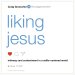 Liking Jesus