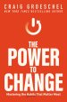 The Power to Change: Mastering the Habits That Matter Most