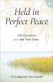 Held in Perfect Peace: 100 Devotions to Calm Your Heart