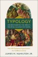 Typology-Understanding the Bible's Promise-Shaped Patterns