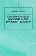 Christian-Muslim Dialogue in the Twentieth Century