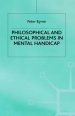 Philosophical and Ethical Problems in Mental Handicap