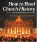 How to Read Church History : V. 2. From the Reformation to the Present Day