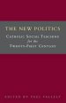 The New Politics: Catholic Social Teaching for the Twenty-first Century