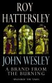 John Wesley: A Brand From The Burning