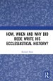 How, When and Why Did Bede Write His Ecclesiastical History?