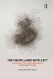 The Unexplained Intellect: Complexity, Time, and the Metaphysics of Embodied Thought