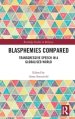 Blasphemies Compared: Transgressive Speech in a Globalised World