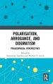 Polarisation, Arrogance, and Dogmatism: Philosophical Perspectives