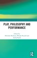 Play, Philosophy and Performance