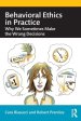 Behavioral Ethics in Practice: Why We Sometimes Make the Wrong Decisions