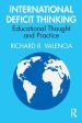 International Deficit Thinking: Educational Thought and Practice