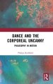 Dance and the Corporeal Uncanny: Philosophy in Motion