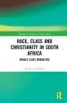 Race, Class and Christianity in South Africa: Middle-Class Moralities