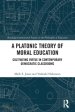 A Platonic Theory of Moral Education: Cultivating Virtue in Contemporary Democratic Classrooms