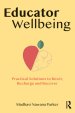 Educator Wellbeing: Practical Solutions to Reset, Recharge and Recover