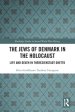 The Jews of Denmark in the Holocaust: Life and Death in Theresienstadt Ghetto