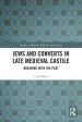 Jews and Converts in Late Medieval Castile: Breaking with the Past