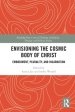 Envisioning the Cosmic Body of Christ: Embodiment, Plurality and Incarnation