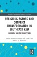 Religious Actors And Conflict Transformation In Southeast Asia