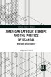 American Catholic Bishops and the Politics of Scandal: Rhetoric of Authority