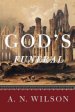 God's Funeral: A Biography of Faith and Doubt in Western Civilization