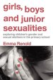 Girls, Boys and Junior Sexualities : Exploring Childrens' Gender and Sexual Relations in the Primary School