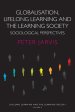 Globalization, Lifelong Learning and the Learning Society: Sociological Perspectives