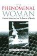 The Phenomenal Woman : Feminist Metaphysics and the Patterns of Identity