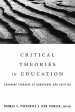 Critical Theories in Education: Changing Terrains of Knowledge and Politics