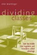 Dividing Classes: How the Middle Class Negotiates and Rationalizes School Advantage