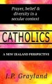 Catholics. Prayer, belief & diversity in a secular context. A New Zealand Perspective