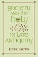 Society and the Holy in Late Antiquity