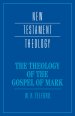 The Theology of the Gospel of Mark