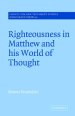 Righteousness In Matthew And His World Of Thought