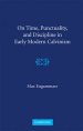 On Time, Punctuality and Discipline in Early Modern Calvinism