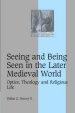 Seeing and Being Seen in the Later Medieval World