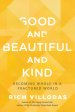 Good and Beautiful and Kind