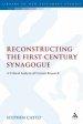 Reconstructing The First-Century Synagogue