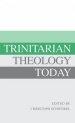 Trinitarian Theology Today