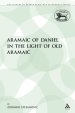 The Aramaic of Daniel in the Light of Old Aramaic