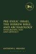 Pre-Exilic Israel, the Hebrew Bible, and Archaeology