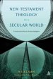 New Testament Theology in a Secular World