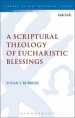 A Scriptural Theology of Eucharistic Blessings