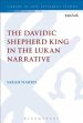 The Davidic Shepherd King in the Lukan Narrative