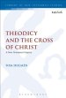 Theodicy and the Cross of Christ: A New Testament Inquiry