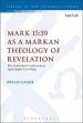 Mark 15:39 as a Markan Theology of Revelation