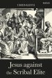 Jesus against the Scribal Elite: The Origins of the Conflict