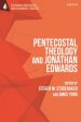 Pentecostal Theology and Jonathan Edwards