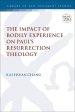 Impact Of Bodily Experience On Paul’s Resurrection Theology